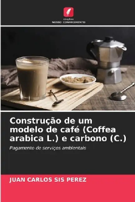 Construção de um modelo de café (Coffea arabica L.) e carbono (C.) by Juan Carlos Sis Pérez