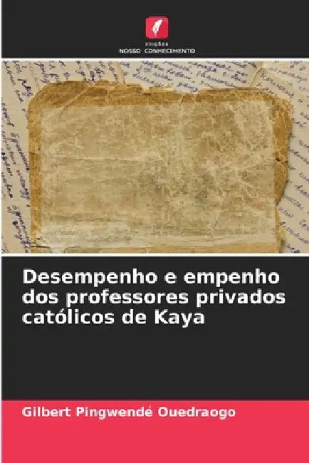 Desempenho e empenho dos professores privados católicos de Kaya by Gilbert Pingwendé Ouedraogo