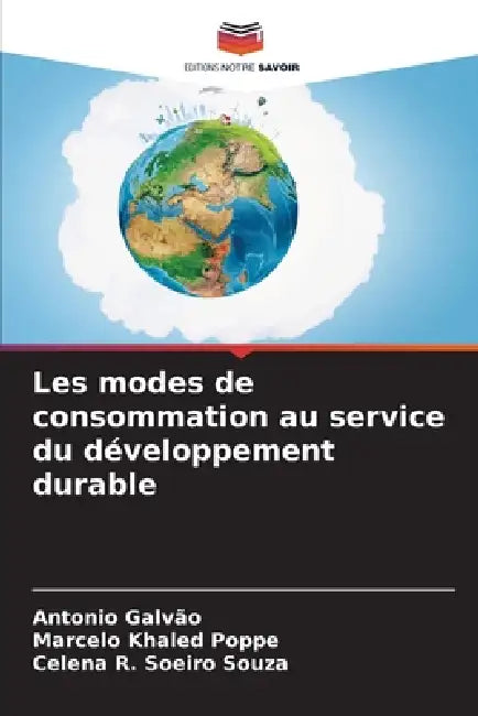 Les modes de consommation au service du développement durable by Antonio Galvão, Marcelo Khaled Poppe, Celena R. Soeiro Souza