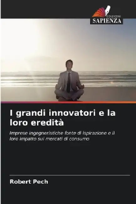 I grandi innovatori e la loro eredità by Robert Pech
