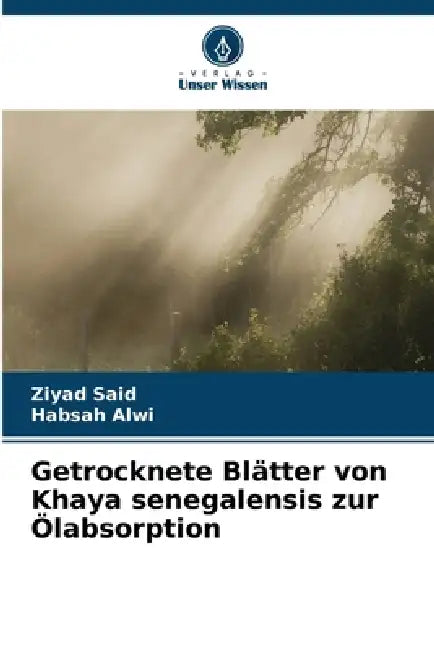 Getrocknete Blätter von Khaya senegalensis zur Ölabsorption by Ziyad Said, Habsah Alwi