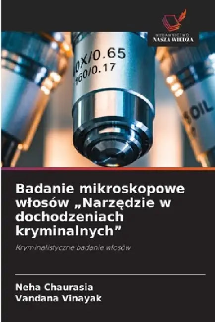Badanie mikroskopowe wlosów "Narzędzie w dochodzeniach kryminalnych" by Neha Chaurasia, Vandana Vinayak