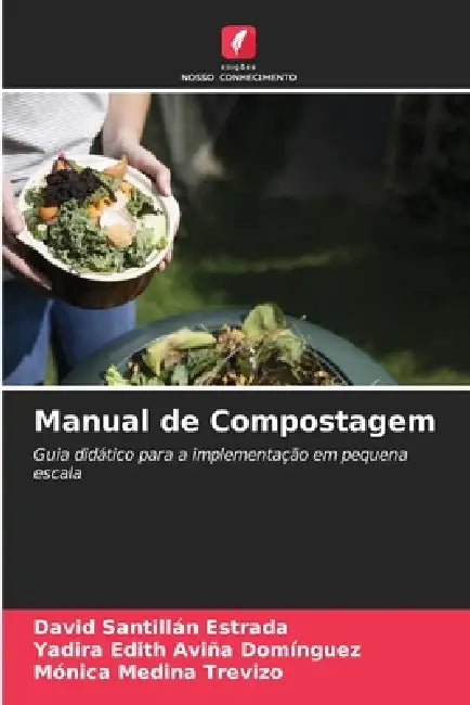 Manual de Compostagem by David Santillan Estrada, Yadira Edith Aviña Domínguez, Mónica Medina Trevizo