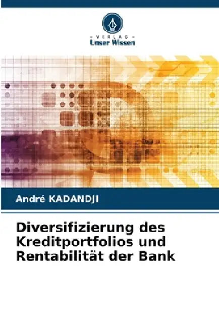 Diversifizierung des Kreditportfolios und Rentabilität der Bank by André Kadandji