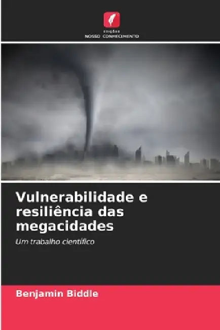 Vulnerabilidade e resiliência das megacidades by Benjamin Biddle