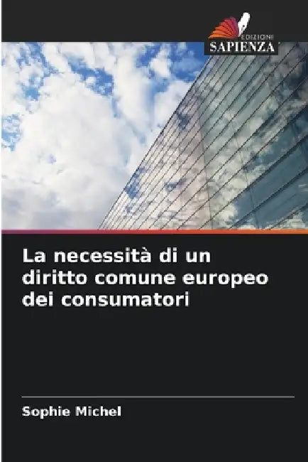 La necessità di un diritto comune europeo dei consumatori by Sophie Michel