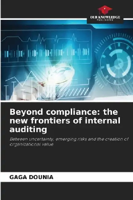 Beyond compliance: the new frontiers of internal auditing by Gaga Dounia