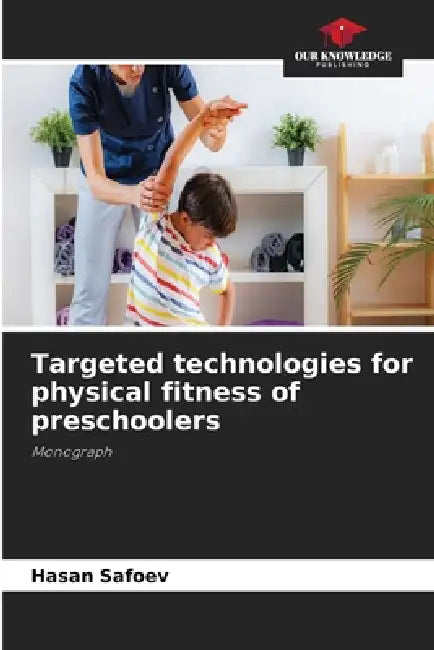Targeted technologies for physical fitness of preschoolers by Hasan Safoev