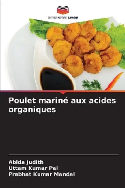 Poulet mariné aux acides organiques by Abida Judith, Uttam Kumar Pal, Prabhat Kumar Mandal