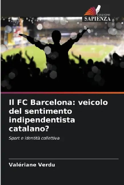 Il FC Barcelona: veicolo del sentimento indipendentista catalano? by Valériane Verdu