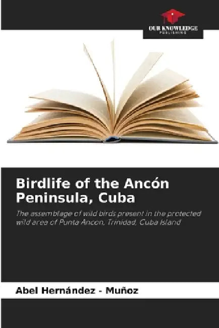 Birdlife of the Ancón Peninsula, Cuba by Abel Hernandez -. Muñoz