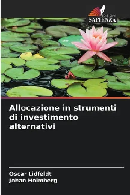 Allocazione in strumenti di investimento alternativi by Oscar Lidfeldt, Johan Holmberg