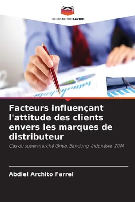 Facteurs influençant l'attitude des clients envers les marques de distributeur by Abdiel Archito Farrel