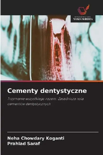 Cementy dentystyczne by Neha Chowdary Koganti, Prahlad Saraf