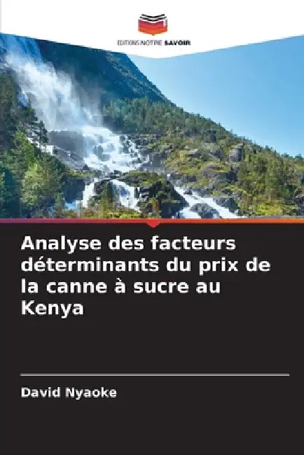 Analyse des facteurs déterminants du prix de la canne à sucre au Kenya by David Nyaoke