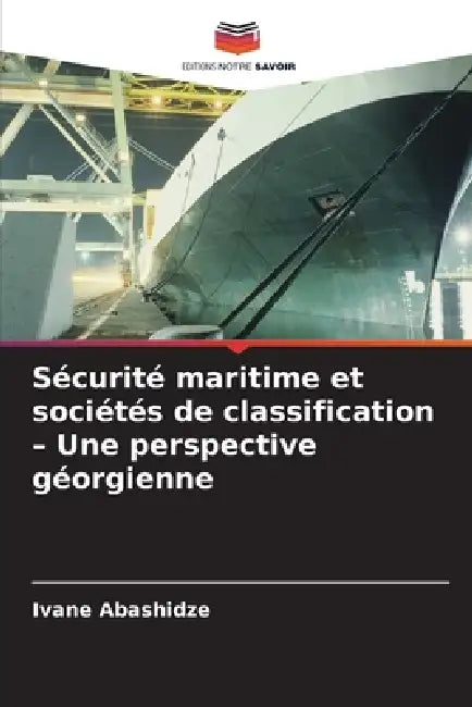 Sécurité maritime et sociétés de classification - Une perspective géorgienne by Ivane Abashidze