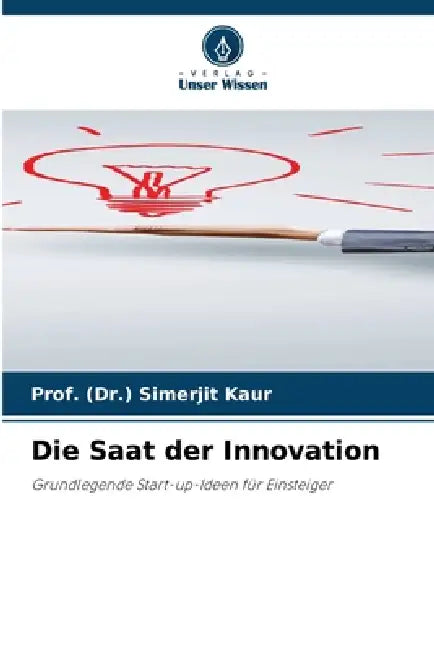 Die Saat der Innovation by Prof (Dr ). Simerjit Kaur