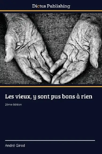 Les vieux, y sont pus bons à rien by André Girod