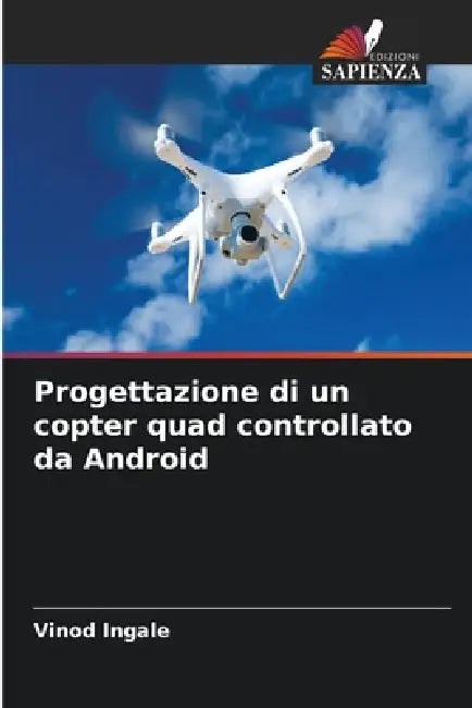 Progettazione di un copter quad controllato da Android by Vinod Ingale