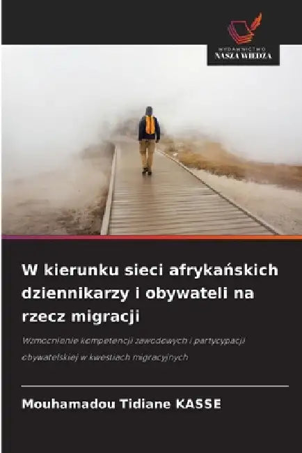 W kierunku sieci afrykańskich dziennikarzy i obywateli na rzecz migracji by Mouhamadou Tidiane Kasse