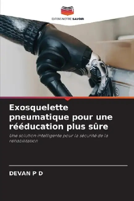 Exosquelette pneumatique pour une rééducation plus sûre by Devan P. D.
