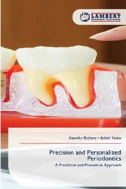 Precision and Personalized Periodontics by Keertika Rathore, Ashish Yadav