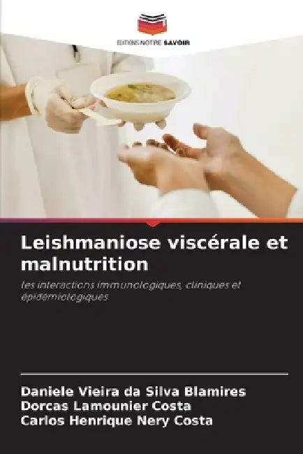 Leishmaniose viscérale et malnutrition by Daniele Vieira Da Silva Blamires, Dorcas Lamounier Costa, Carlos Henrique Nery Costa