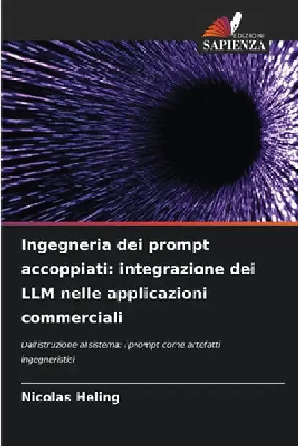 Ingegneria dei prompt accoppiati: integrazione dei LLM nelle applicazioni commerciali by Nicolas Heling