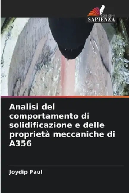 Analisi del comportamento di solidificazione e delle proprietà meccaniche di A356 by Joydip Paul
