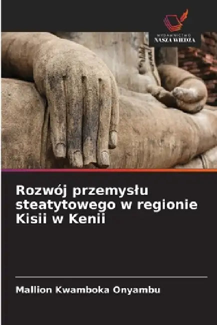 Rozwój przemyslu steatytowego w regionie Kisii w Kenii by Mallion Kwamboka Onyambu