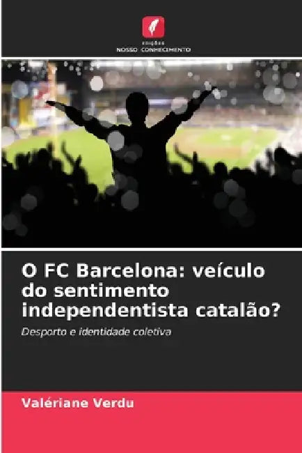 O FC Barcelona: veículo do sentimento independentista catalão? by Valériane Verdu