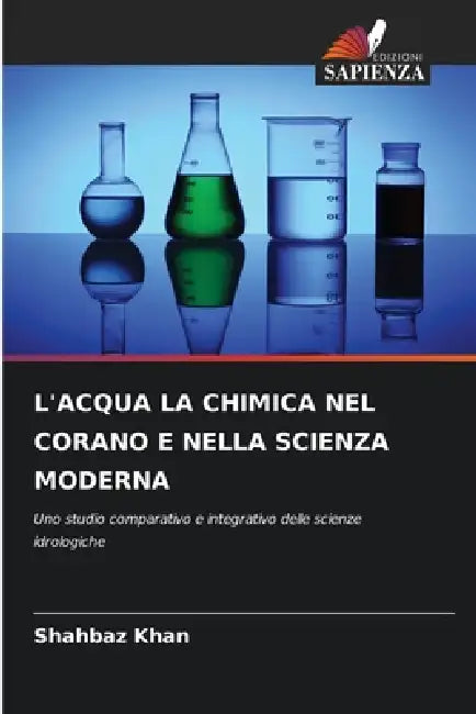 L'Acqua La Chimica Nel Corano E Nella Scienza Moderna by Shahbaz Khan