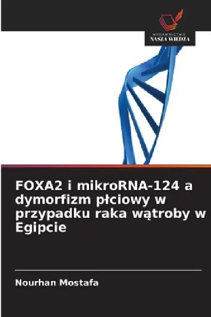 FOXA2 i mikroRNA-124 a dymorfizm plciowy w przypadku raka wątroby w Egipcie by Nourhan Mostafa
