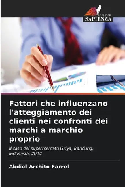 Fattori che influenzano l'atteggiamento dei clienti nei confronti dei marchi a marchio proprio by Abdiel Archito Farrel