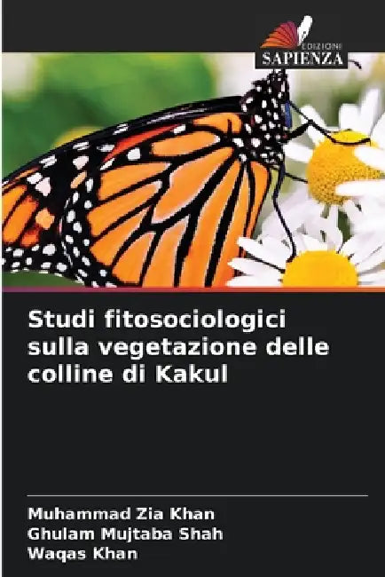 Studi fitosociologici sulla vegetazione delle colline di Kakul by Muhammad Zia Khan, Ghulam Mujtaba Shah, Waqas Khan