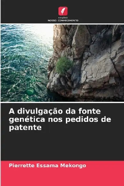 A divulgação da fonte genética nos pedidos de patente by Pierrette Essama Mekongo