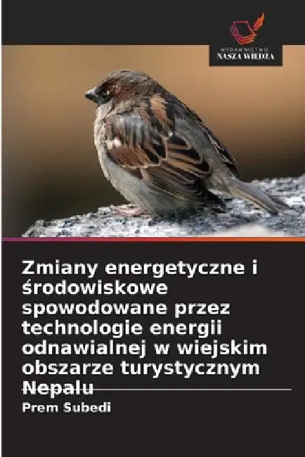 Zmiany energetyczne i środowiskowe spowodowane przez technologie energii odnawialnej w wiejskim obszarze turystycznym Nepalu by Prem Subedi