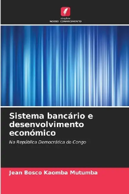 Sistema bancário e desenvolvimento económico by Jean Bosco Kaomba Mutumba