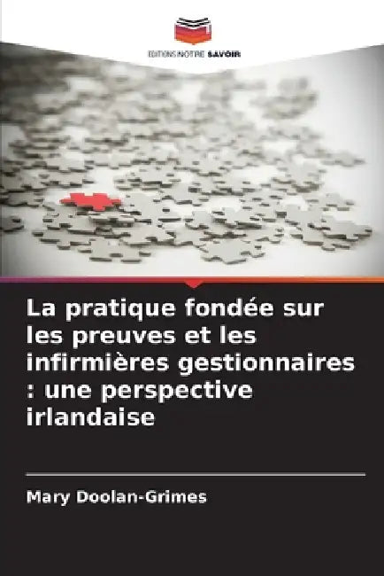 La pratique fondée sur les preuves et les infirmières gestionnaires: une perspective irlandaise by Mary Doolan-Grimes