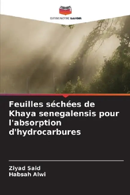 Feuilles séchées de Khaya senegalensis pour l'absorption d'hydrocarbures by Ziyad Said, Habsah Alwi