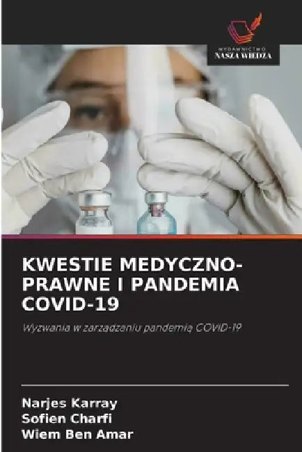 Kwestie Medyczno-Prawne I Pandemia Covid-19 by Narjes Karray, Sofien Charfi, Wiem Ben Amar