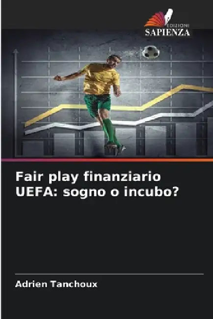 Fair play finanziario UEFA: sogno o incubo? by Adrien Tanchoux