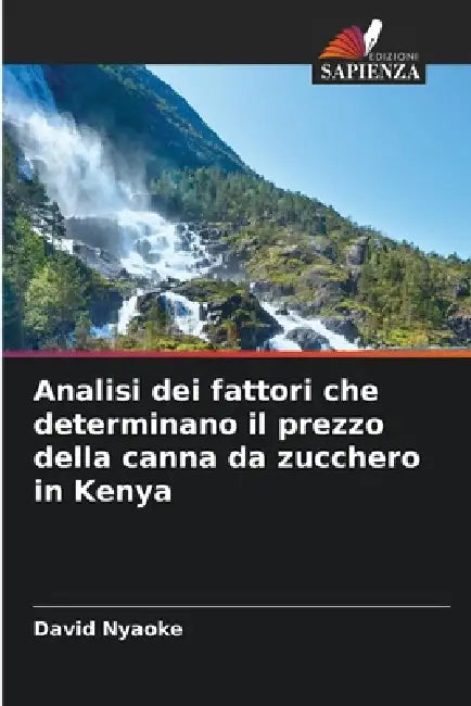 Analisi dei fattori che determinano il prezzo della canna da zucchero in Kenya by David Nyaoke