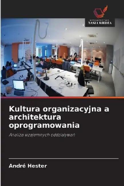 Kultura organizacyjna a architektura oprogramowania by André Hester