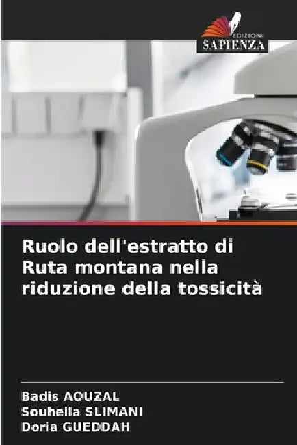 Ruolo dell'estratto di Ruta montana nella riduzione della tossicità by Badis Aouzal, Souheila Slimani, Doria Gueddah