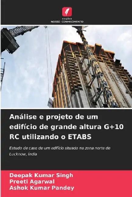 Análise e projeto de um edifício de grande altura G+10 RC utilizando o ETABS by Deepak Kumar Singh, Preeti Agarwal, Ashok Kumar Pandey