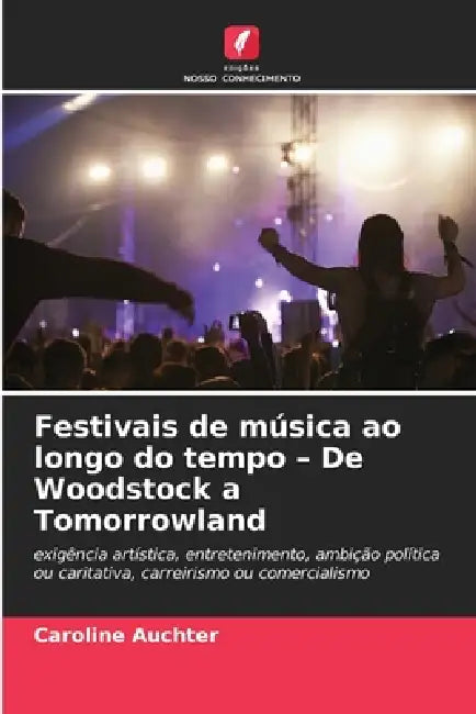 Festivais de música ao longo do tempo - De Woodstock a Tomorrowland by Caroline Auchter