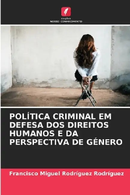 Política Criminal Em Defesa DOS Direitos Humanos E Da Perspectiva de Género by Francisco Miguel Rodríguez Rodríguez