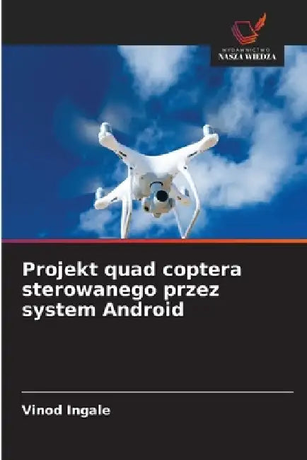 Projekt quad coptera sterowanego przez system Android by Vinod Ingale