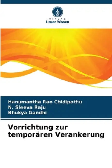 Vorrichtung zur temporären Verankerung by Hanumantha Rao Chidipothu, N. Sleeva Raju, Bhukya Gandhi